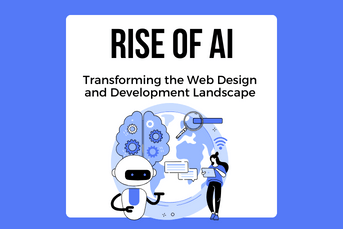 The Rise of AI: Transforming the Web Design and Development Landscape